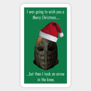 I was going to wish you a Merry Christmas, but then I took an arrow in the knee Magnet